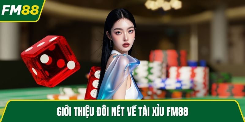 Giới thiệu đôi nét về tài xỉu FM88