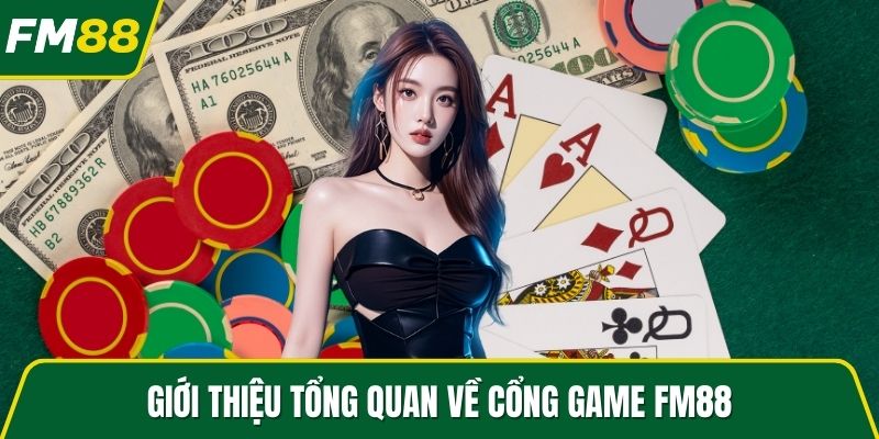 Giới thiệu tổng quan về cổng game FM88