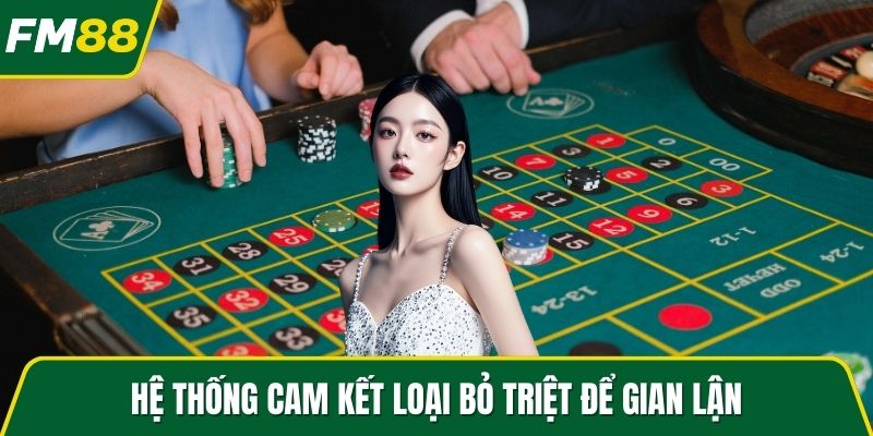 Hệ thống cam kết loại bỏ triệt để gian lận