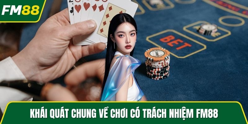 Khái quát chung về chơi có trách nhiệm FM88
