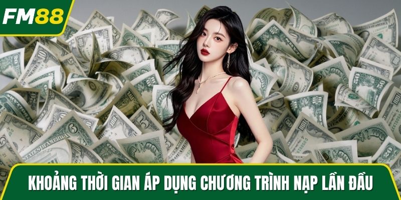 Khoảng thời gian áp dụng chương trình nạp lần đầu