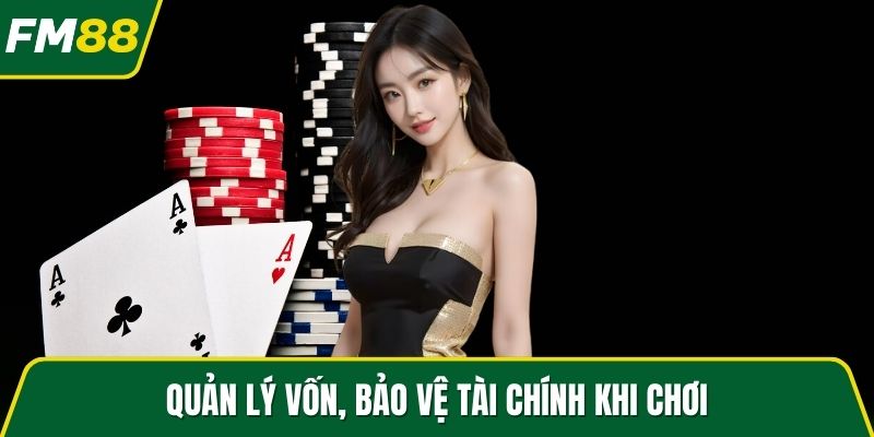 Quản lý vốn, bảo vệ tài chính khi chơi