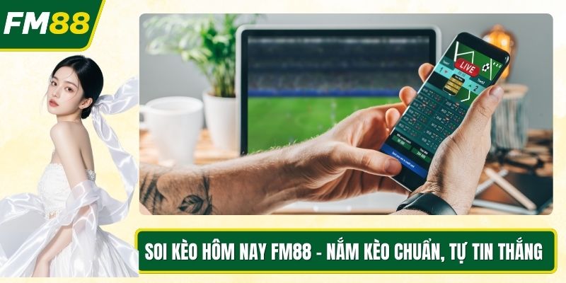 Soi kèo hôm nay FM88