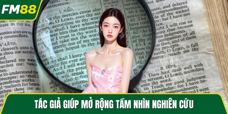 Tác giả giúp mở rộng tầm nhìn nghiên cứu