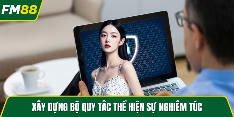 Xây dựng bộ quy tắc thể hiện sự nghiêm túc